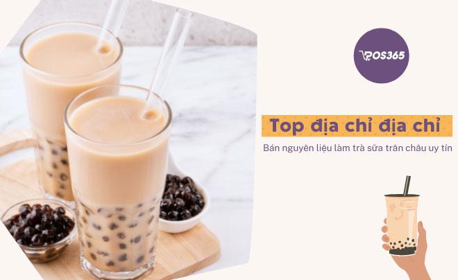 Top 15 Địa chỉ bán nguyên liệu làm trà sữa trân châu uy tín
